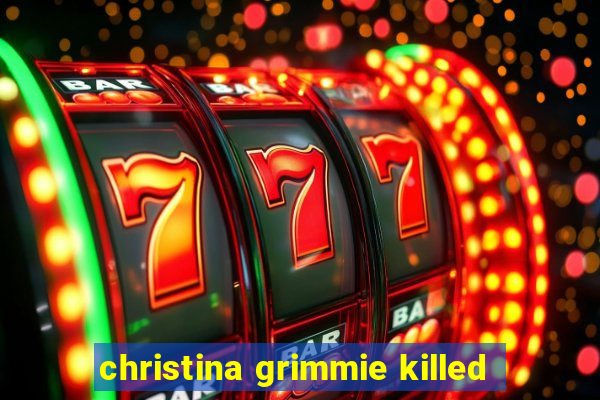 christina grimmie killed